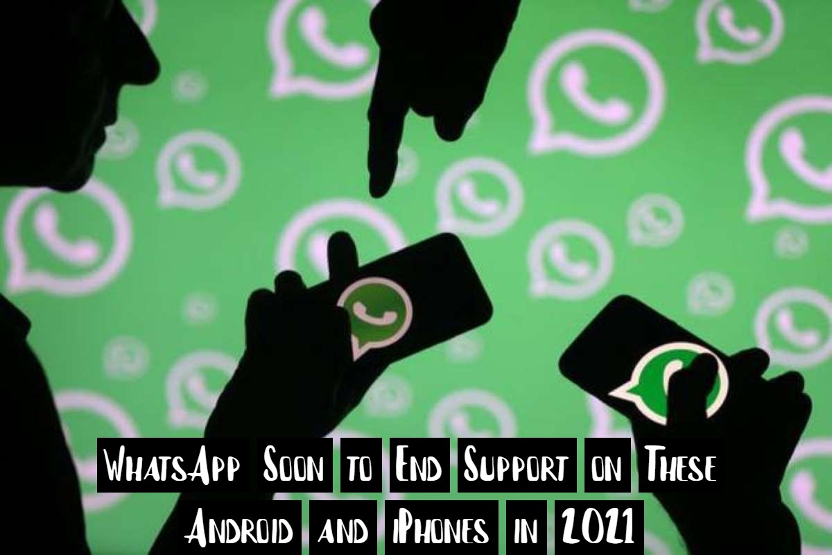 WhatsApp Soon to End Support on These Android and iPhones in 2021