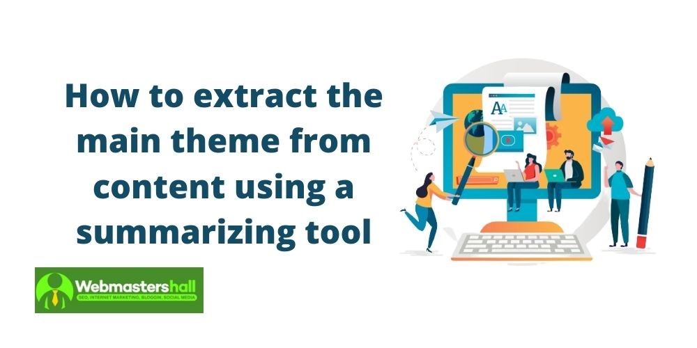 How to extract the main theme from content using summarizing tool