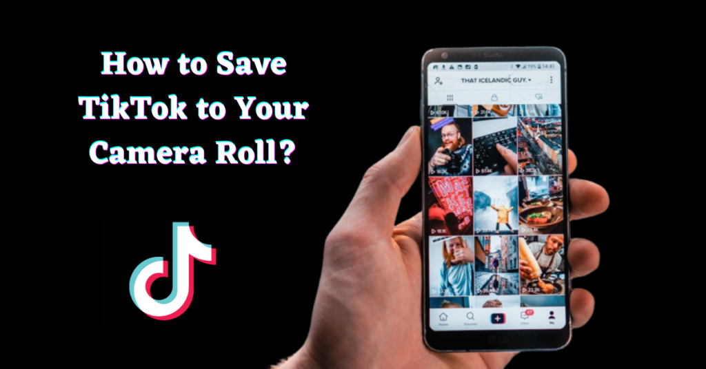 How to Save TikTok to Your Camera Roll