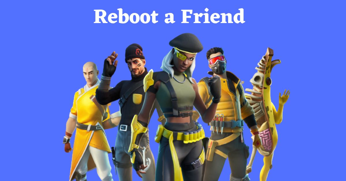 Reboot a Friend