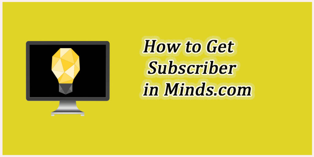 how-to-get-subscriber-in-minds.com