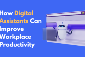 How Digital Assistants Can Improve Workplace Productivity