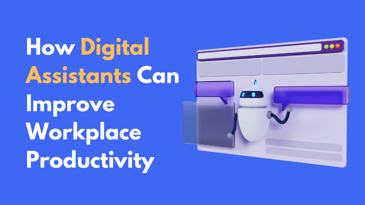How Digital Assistants Can Improve Workplace Productivity
