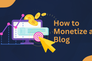 How to Monetize a Blog in 2023