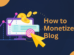 How to Monetize a Blog in 2023