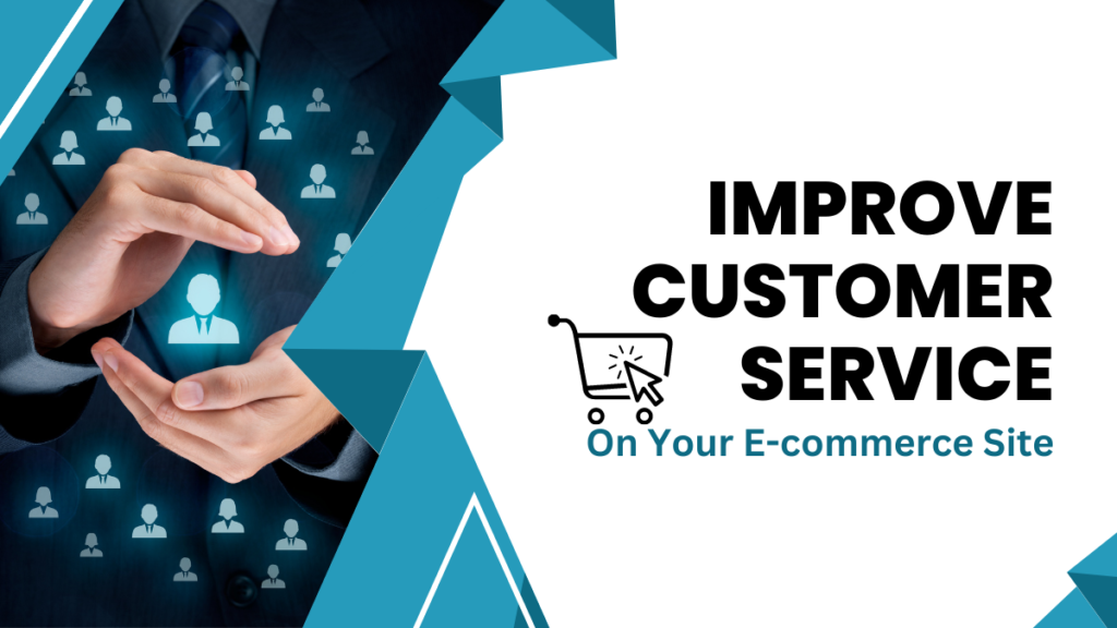 Tips to Improve Customer Service on Your E-commerce Site