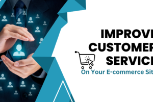 Tips to Improve Customer Service on Your E-commerce Site