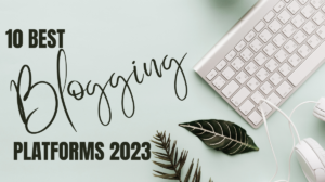 10 Best Blogging Platforms