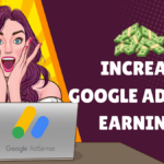 10 Powerful Tips to Increase Google AdSense Earnings in 2023