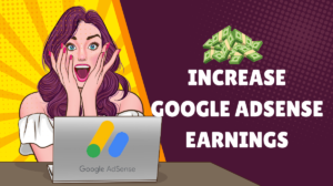 10 Powerful Tips to Increase Google AdSense Earnings in 2023