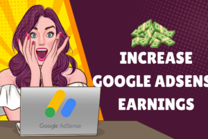 10 Powerful Tips to Increase Google AdSense Earnings in 2023
