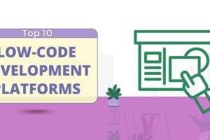 Low-Code Development Platforms
