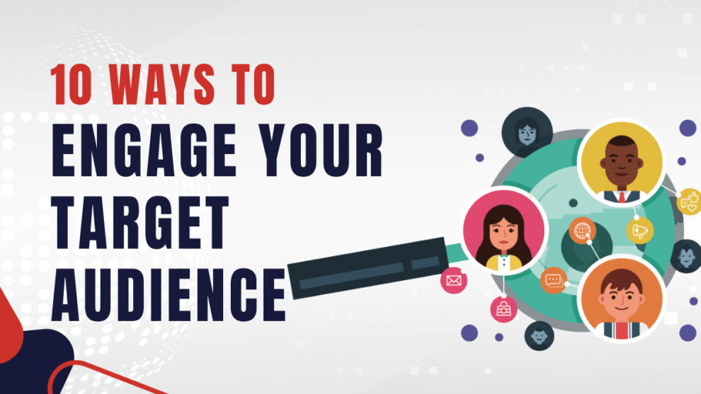 10 Effective Ways to Engage Your Target Audience