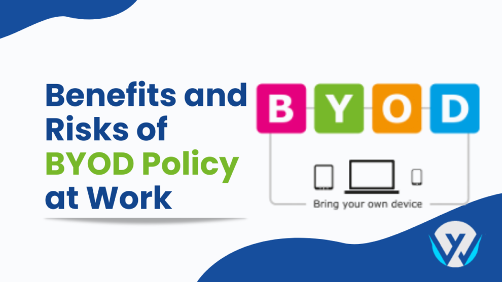 Benefits and Risks of BYOD (Bring Your Own Device) Policy at Work