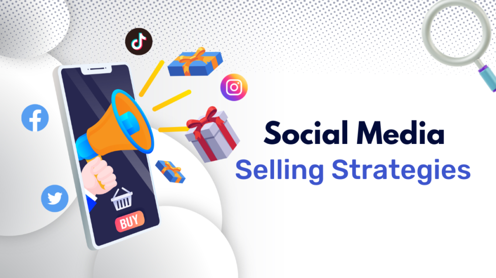 Best Social Media Selling Strategies