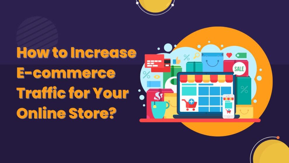 How to Increase E-commerce Traffic for Your Online Store
