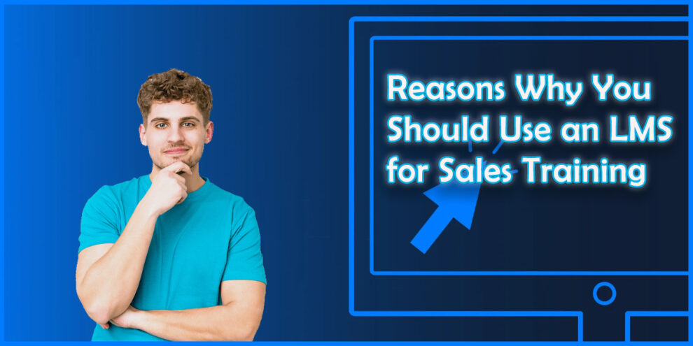 Reasons Why You Should Use an LMS for Sales Training feature pic