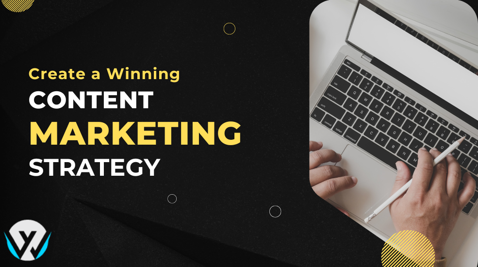 Tips to Create a Winning Content Marketing Strategy