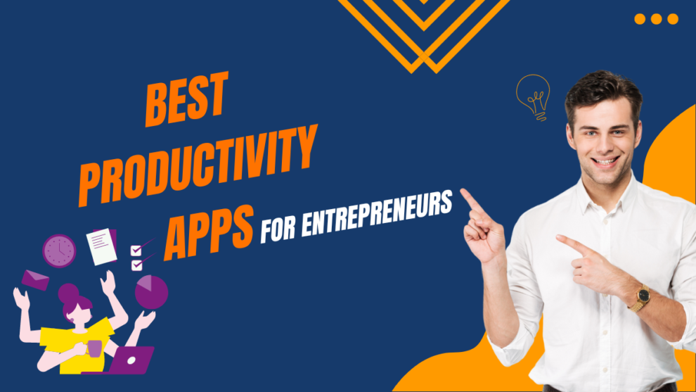 Top 10 Productivity Apps for Entrepreneurs in 2023