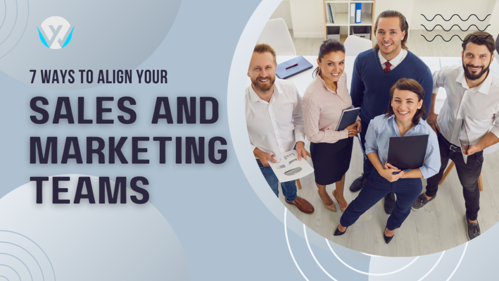 7 Ways to Align Your Sales and Marketing Teams
