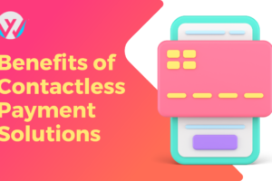 Benefits of Contactless Payment Solutions