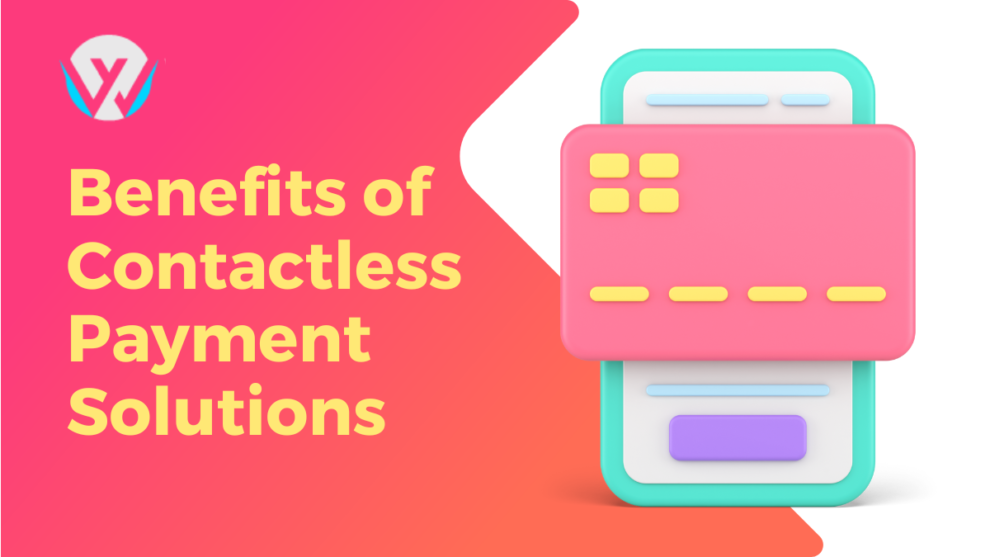 Benefits of Contactless Payment Solutions