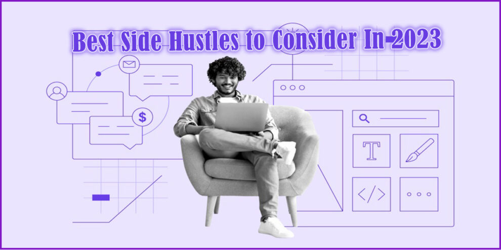 Best Side Hustles to Consider In 2023