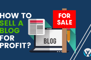 How To Sell a Blog for Profit?