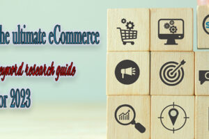 The ultimate eCommerce keyword research guide for 2023