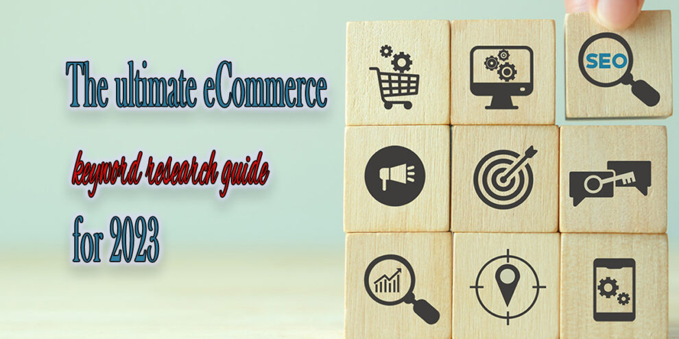 The ultimate eCommerce keyword research guide for 2023