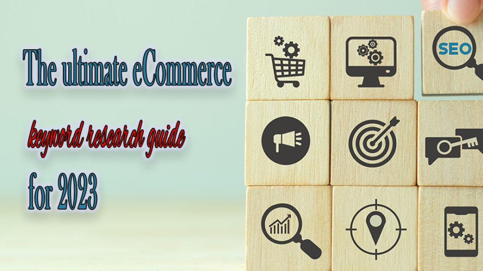 The ultimate eCommerce keyword research guide for 2023