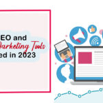 Top SEO and Content Marketing Tools You Need in 2023