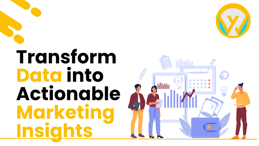 Transform Data into Actionable Marketing Insights