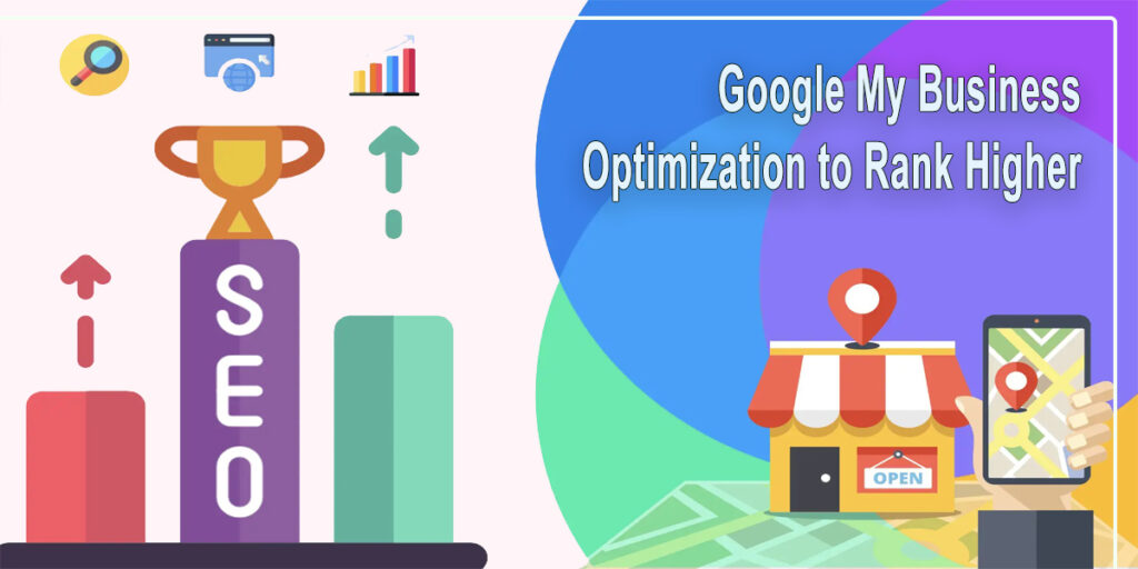 10 Google My Business Optimization Tips to Rank Higher in Local Searches