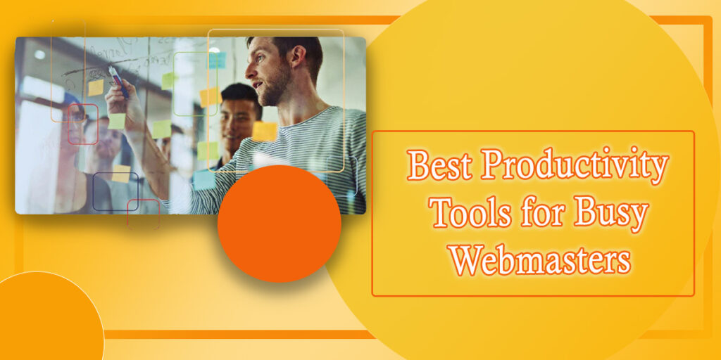 10 Best Productivity Tools for Busy Webmasters