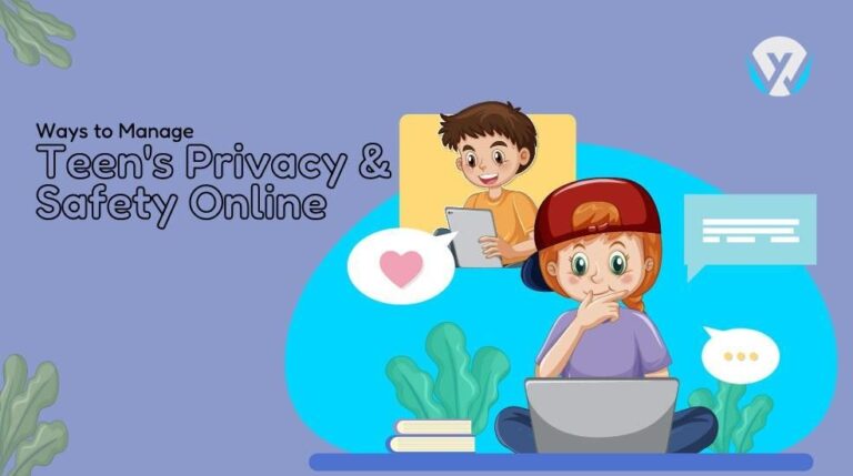 Ways to Manage Your Teen's Privacy and Safety Online